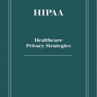 HIPAA: Healthcare Privacy Strategies